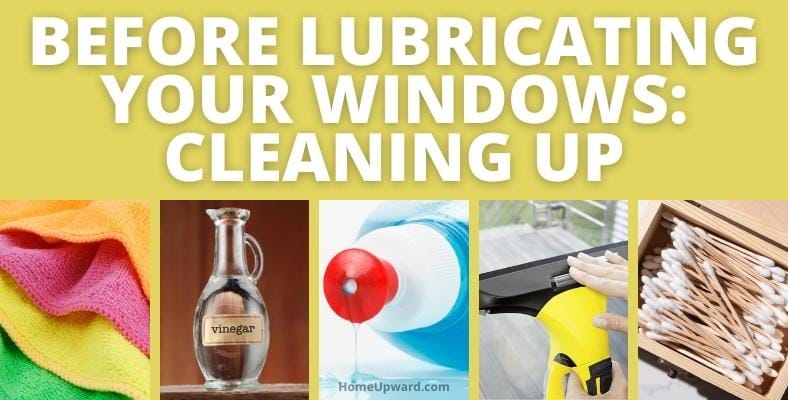 before lubricating your windows cleaning up