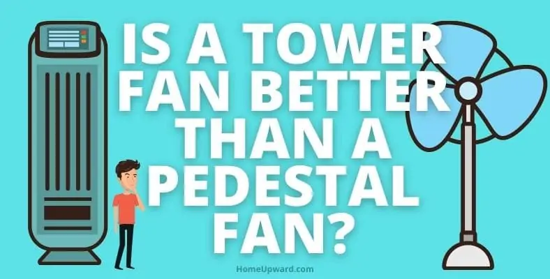 is a tower fan better than a pedestal fan