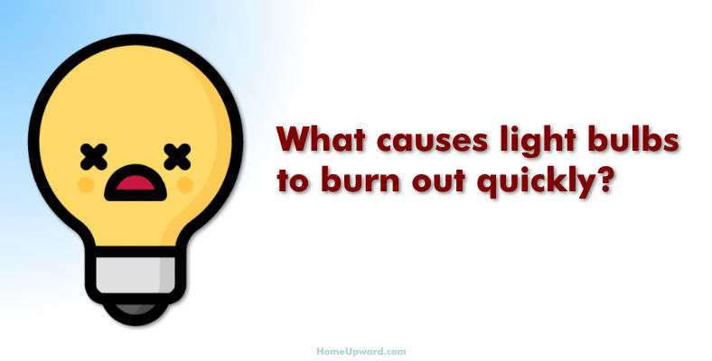 What causes light bulbs to burn out