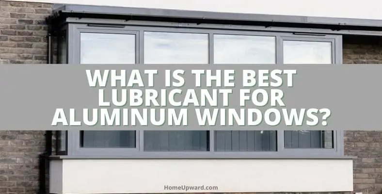 what is the best lubricant for aluminum windows