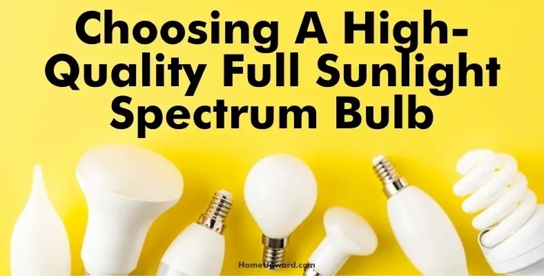 choosing a high quality full sunlight spectrum bulb