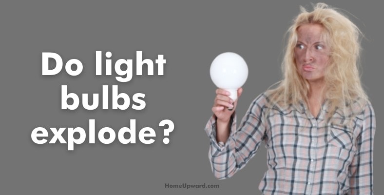 do light bulbs explode
