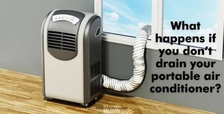 what happens if you don’t drain your portable air conditioner