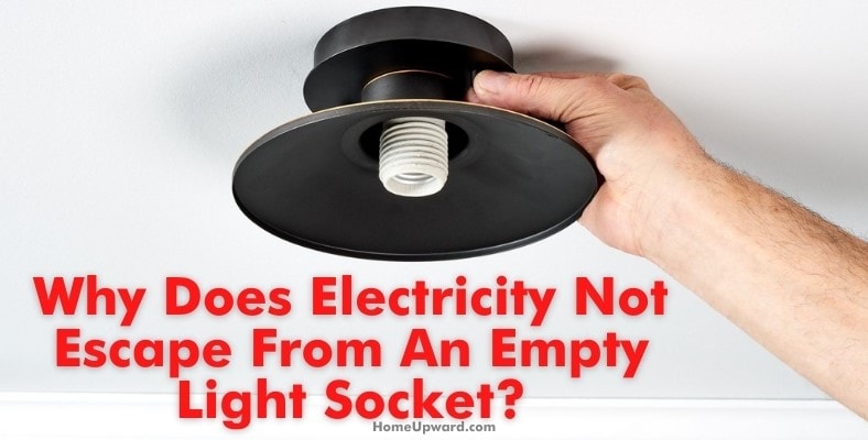 how does electricity not escape from an empty light socket