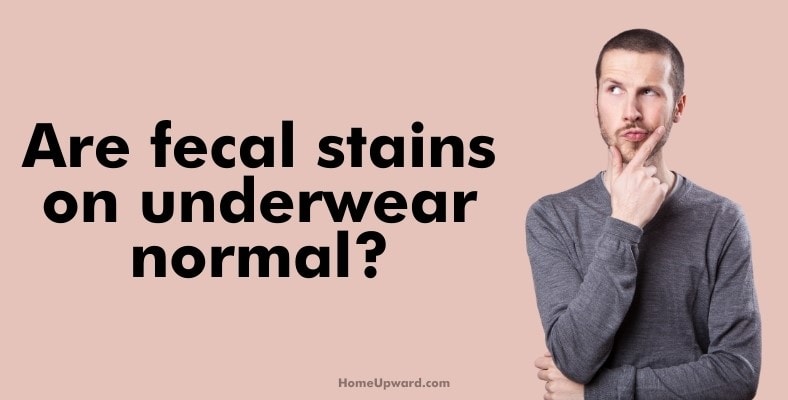 are fecal stains on underwear normal