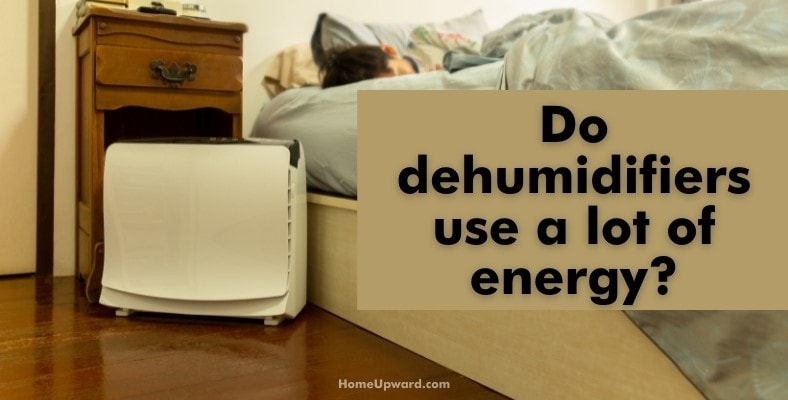 do dehumidifiers use a lot of energy