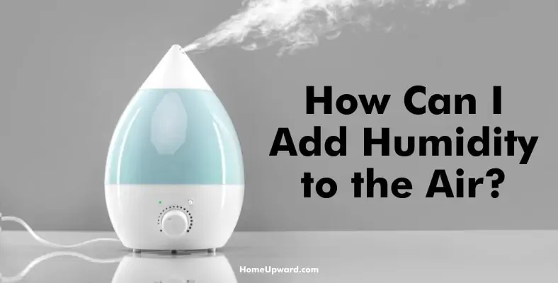 how can i add humidity to the air