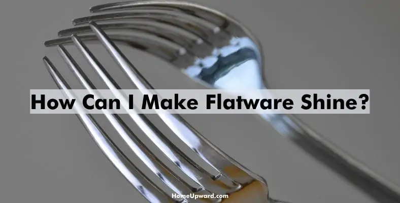 how can i make flatware shine