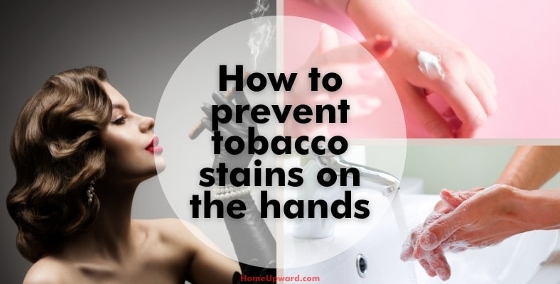how to prevent tobacco stains on the hands