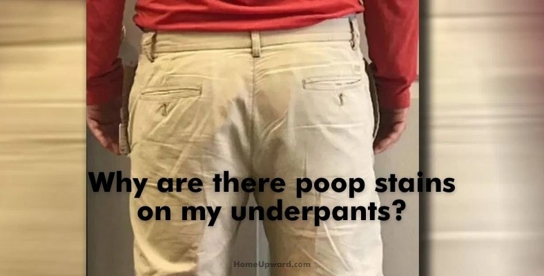 why are there poop stains on my underpants