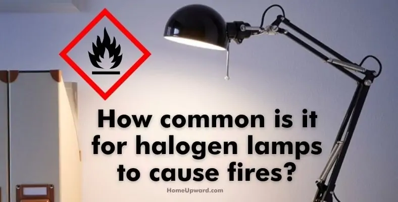 how common is it for halogen lamps to cause fires