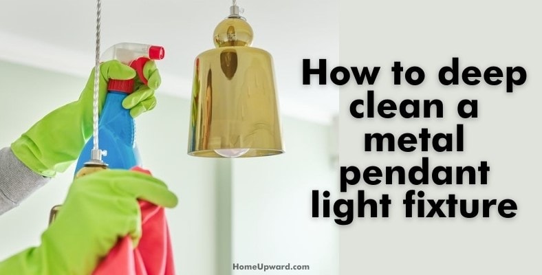 how to deep clean a metal pendant light fixture
