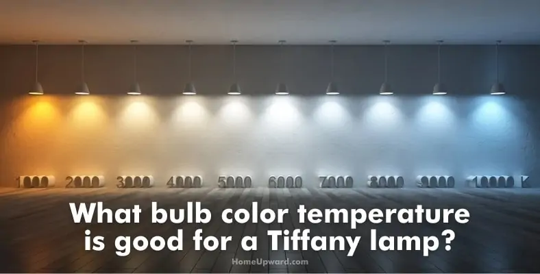 what bulb color temperature is good for a tiffany lamp