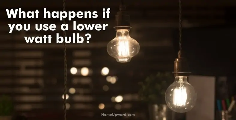 what happens if you use a lower watt bulb