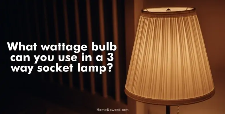 what wattage bulb can you use in a 3 way socket lamp