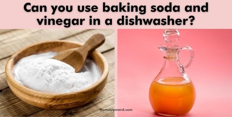 can you use baking soda and vinegar in a dishwasher