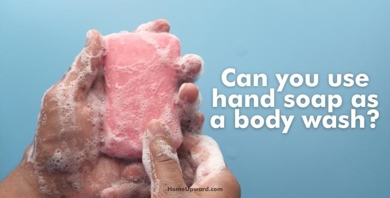 can you use hand soap as a body wash
