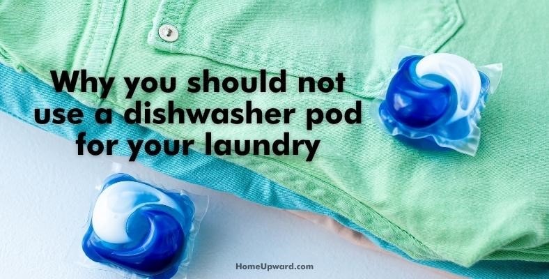 why you should not use a dishwasher pod for your laundry