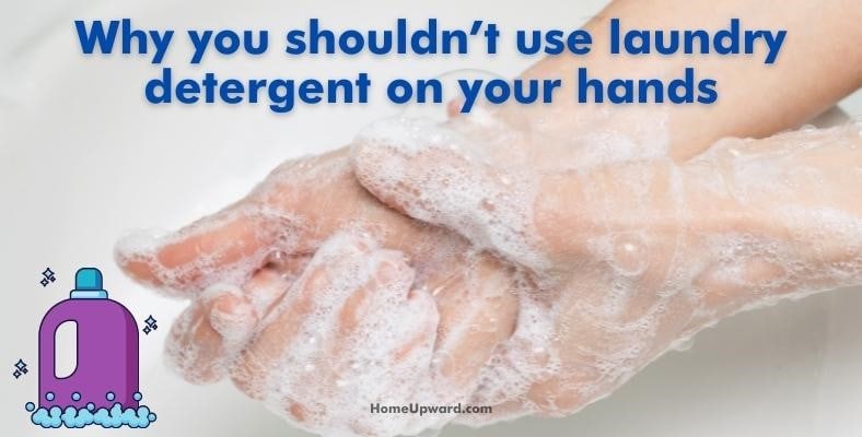why you shouldn’t use laundry detergent on your hands