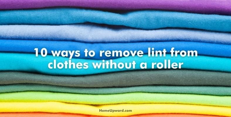 10 ways to remove lint from clothes without a roller