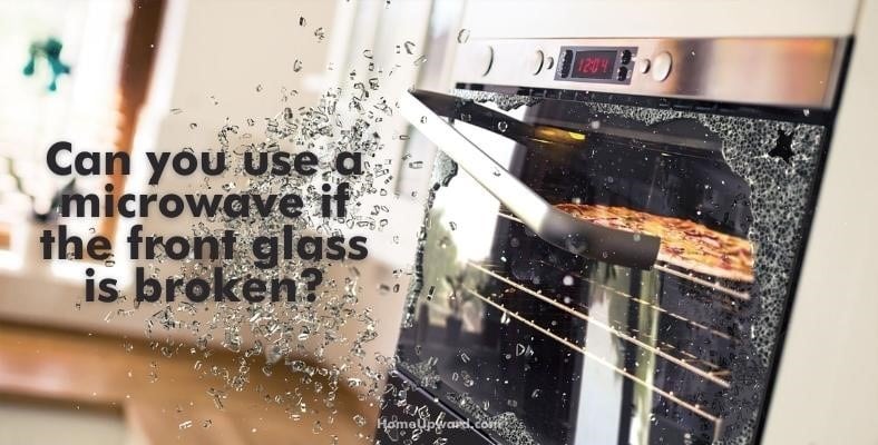 can you use a microwave if the front glass is broken