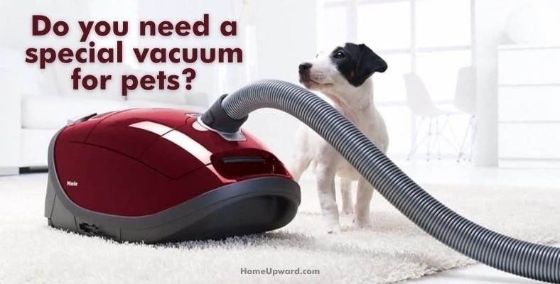 do you need a special vacuum for pets