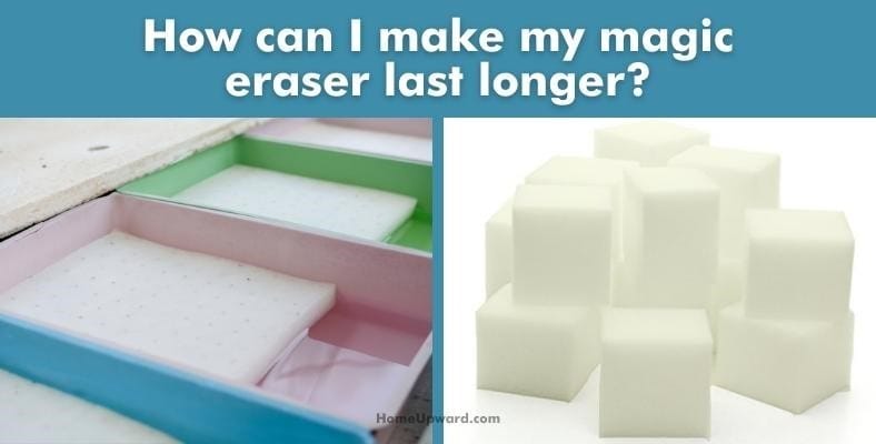 how can i make my magic eraser last longer