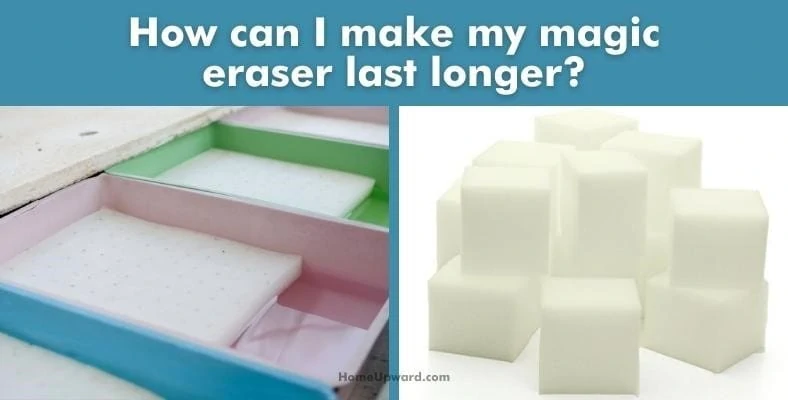 how can i make my magic eraser last longer