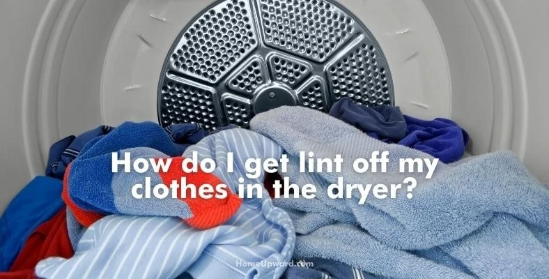 how do i get lint off my clothes in the dryer