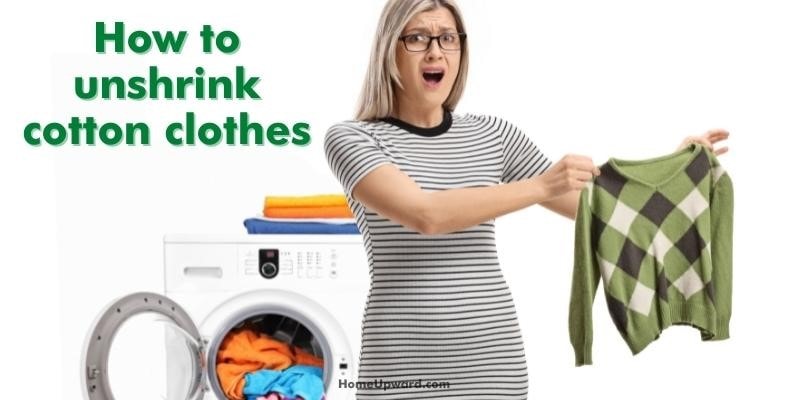 how to unshrink cotton clothes