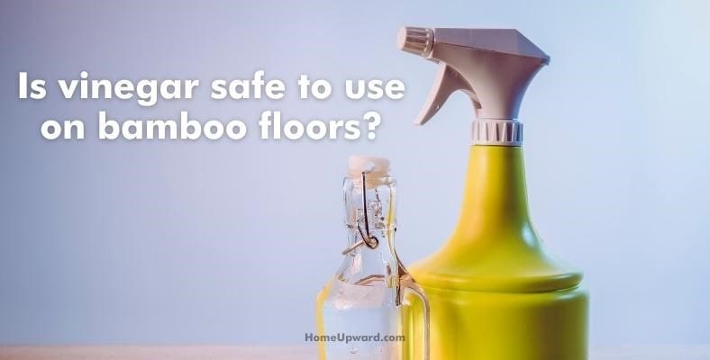 is vinegar safe to use on bamboo floors