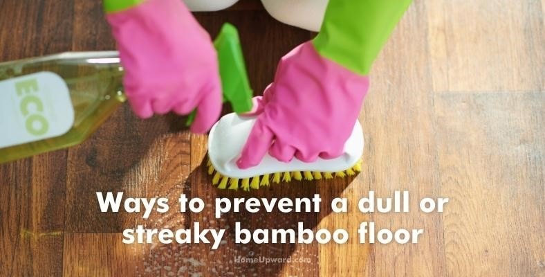 ways to prevent a dull or streaky bamboo floor