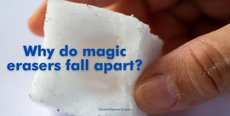 why do magic erasers fall apart