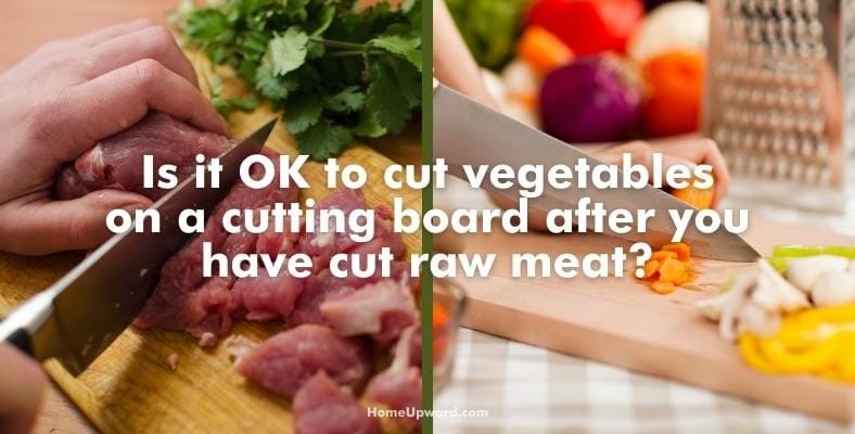 is it ok to cut vegetables on a cutting board after you have cut raw meat