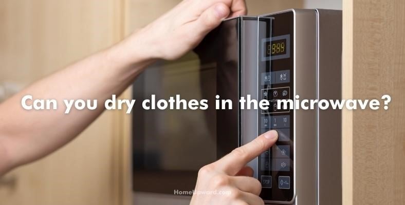 can you dry clothes in the microwave
