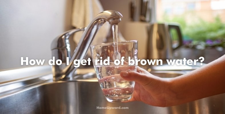 how do i get rid of brown water