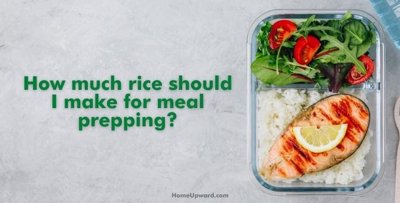 how much rice should i make for meal prepping