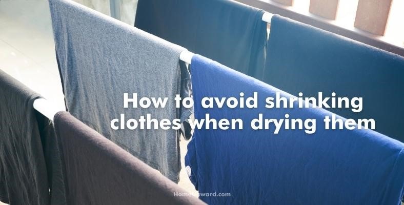 how to avoid shrinking clothes when drying them