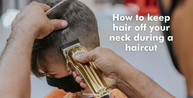 how to keep hair off your neck during a haircut