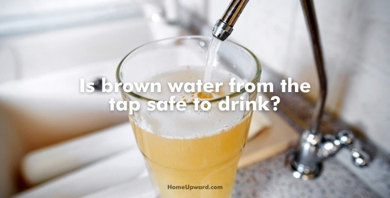 is brown water from the tap safe to drink