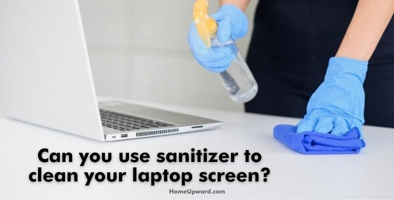 can you use sanitizer to clean your laptop screen