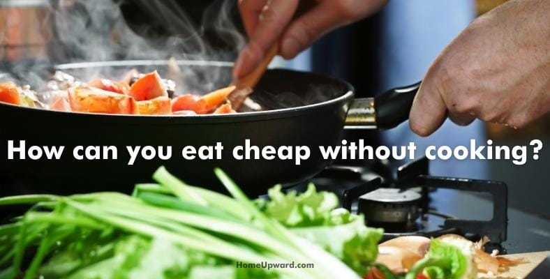 how can you eat cheap without cooking