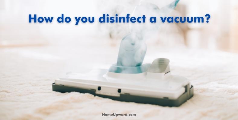how do you disinfect a vacuum