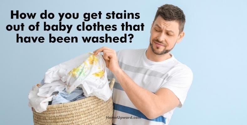 how do you get stains out of baby clothes that have been washed