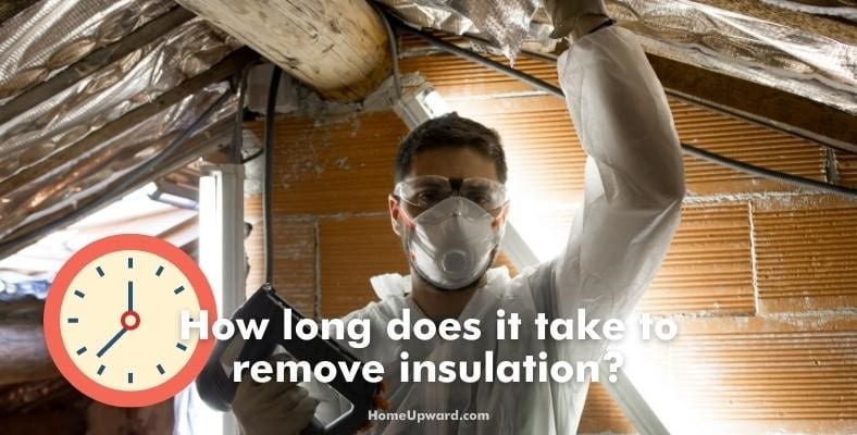 how long does it take to remove insulation