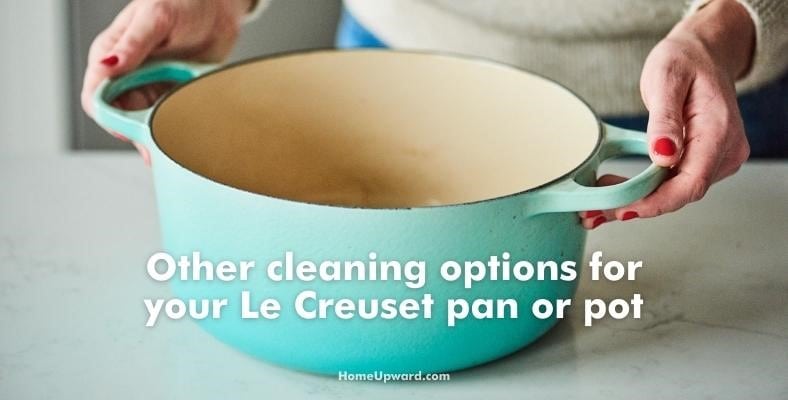 other cleaning options for your le creuset pan or pot