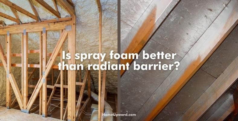 is spray foam better than radiant barrier